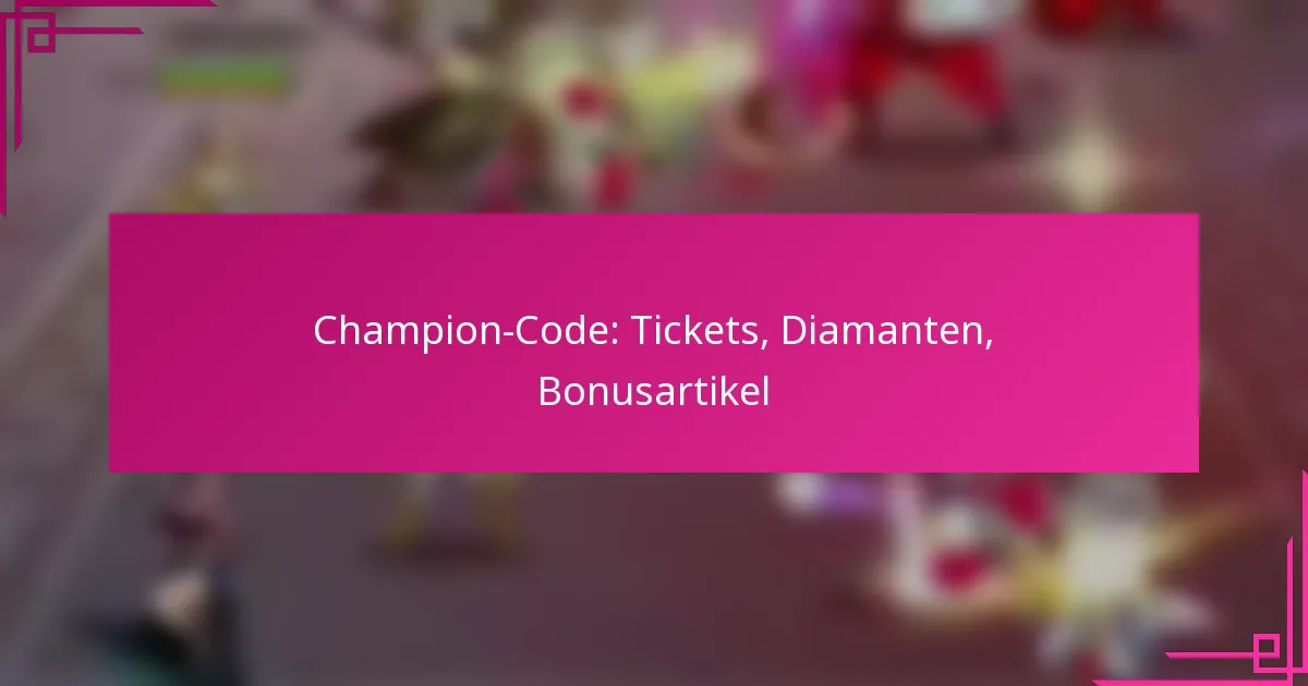 Champion-Code: Tickets, Diamanten, Bonusartikel