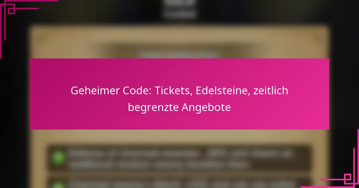 Geheimer Code: Tickets, Edelsteine, zeitlich begrenzte Angebote