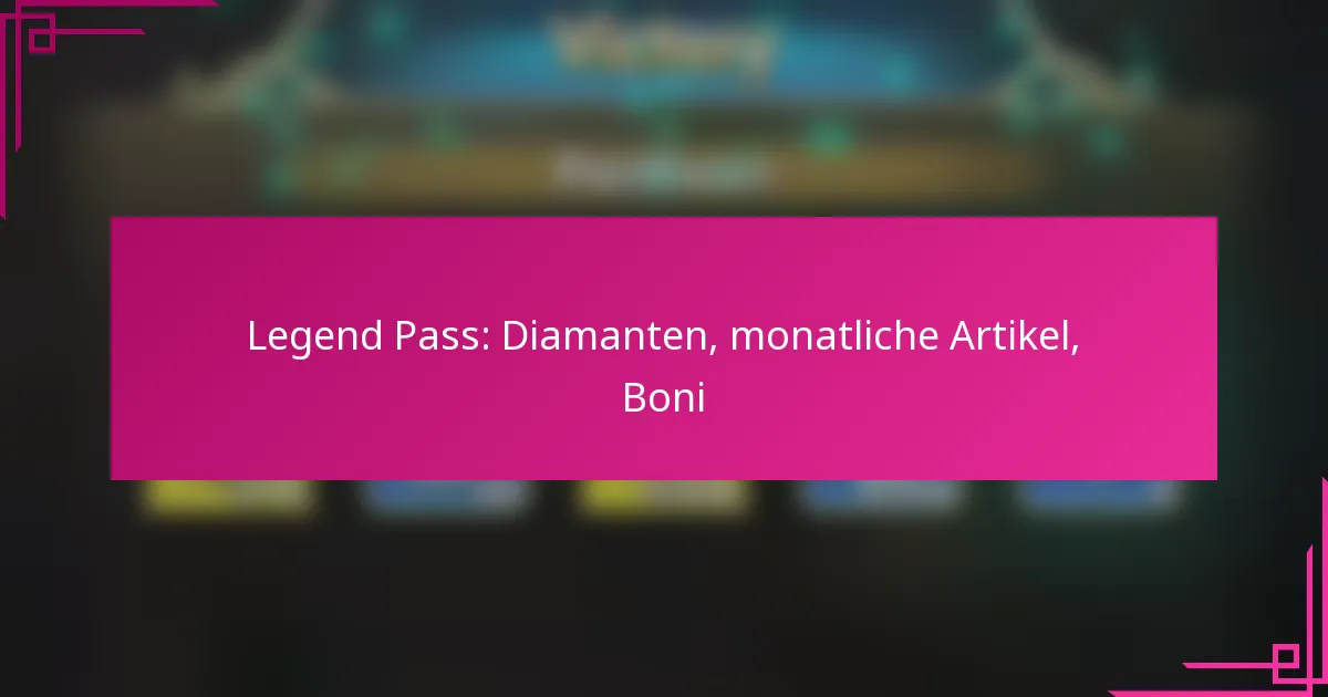 Legend Pass: Diamanten, monatliche Artikel, Boni