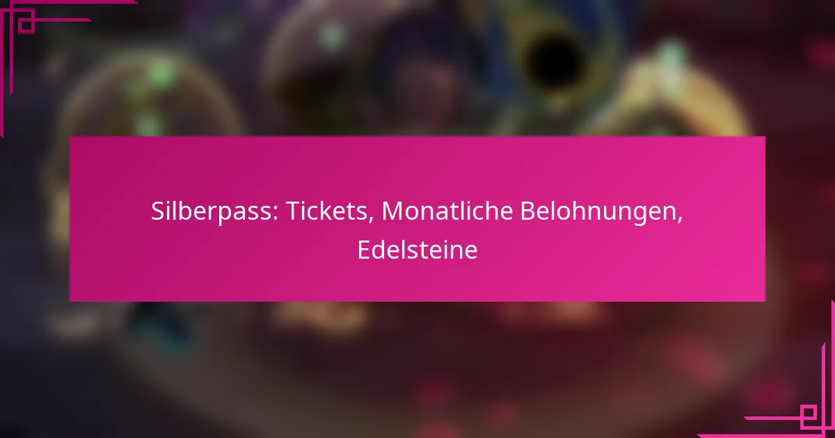Silberpass: Tickets, Monatliche Belohnungen, Edelsteine