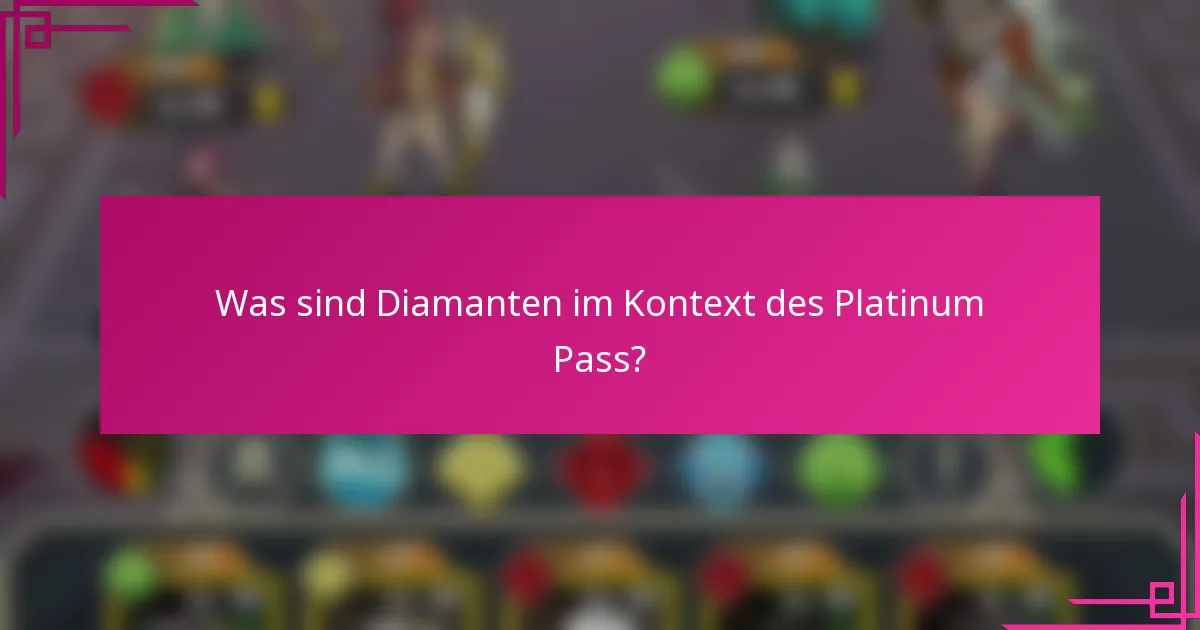 Was sind Diamanten im Kontext des Platinum Pass?