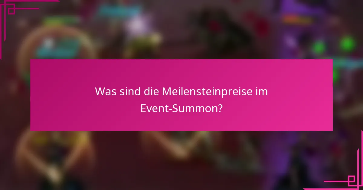 Was sind die Meilensteinpreise im Event-Summon?