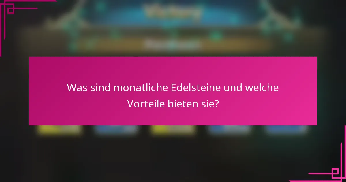 Was sind monatliche Edelsteine und welche Vorteile bieten sie?