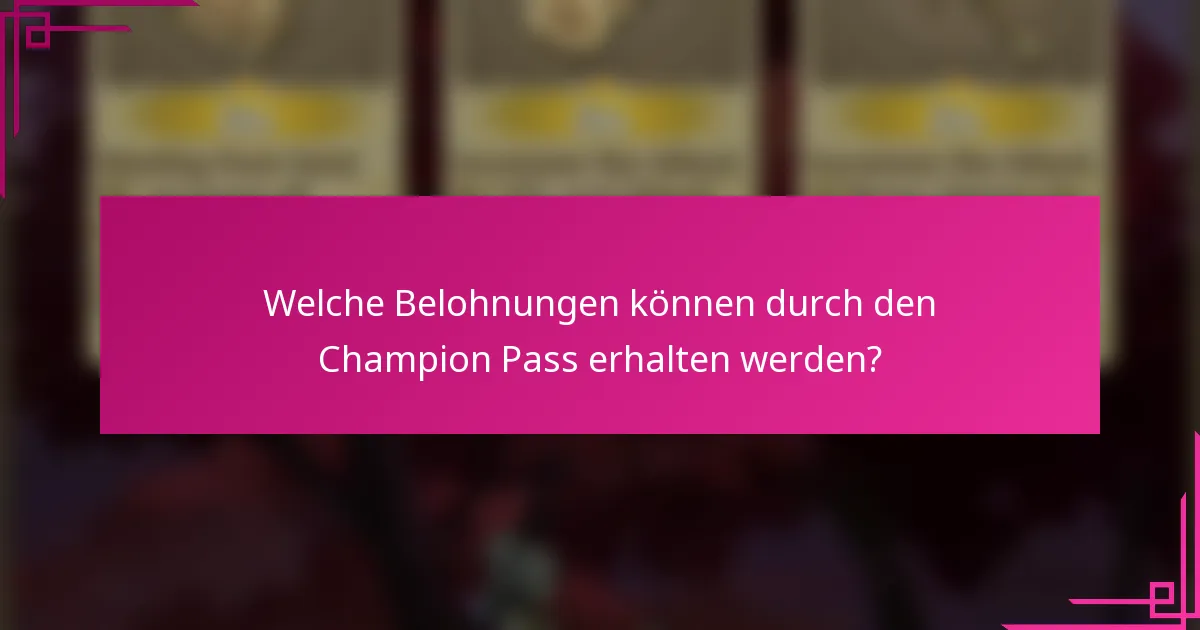 Welche Belohnungen können durch den Champion Pass erhalten werden?