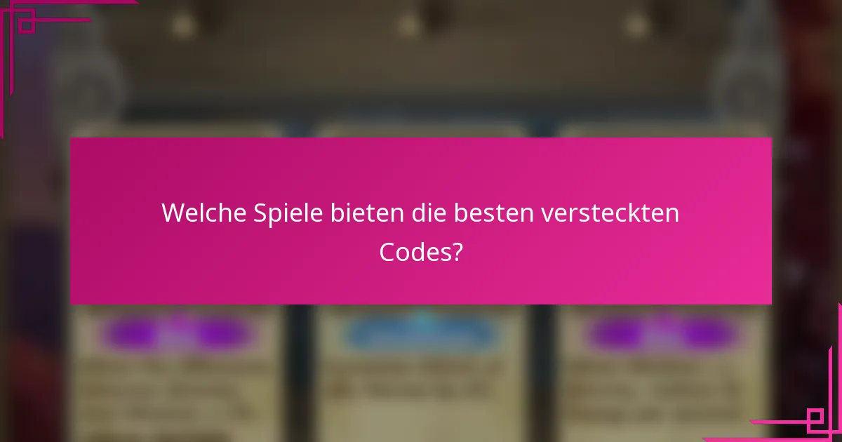 Welche Spiele bieten die besten versteckten Codes?