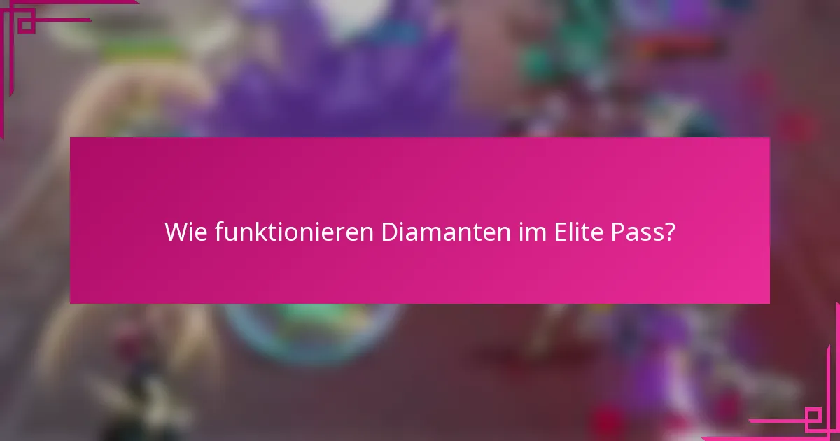 Wie funktionieren Diamanten im Elite Pass?
