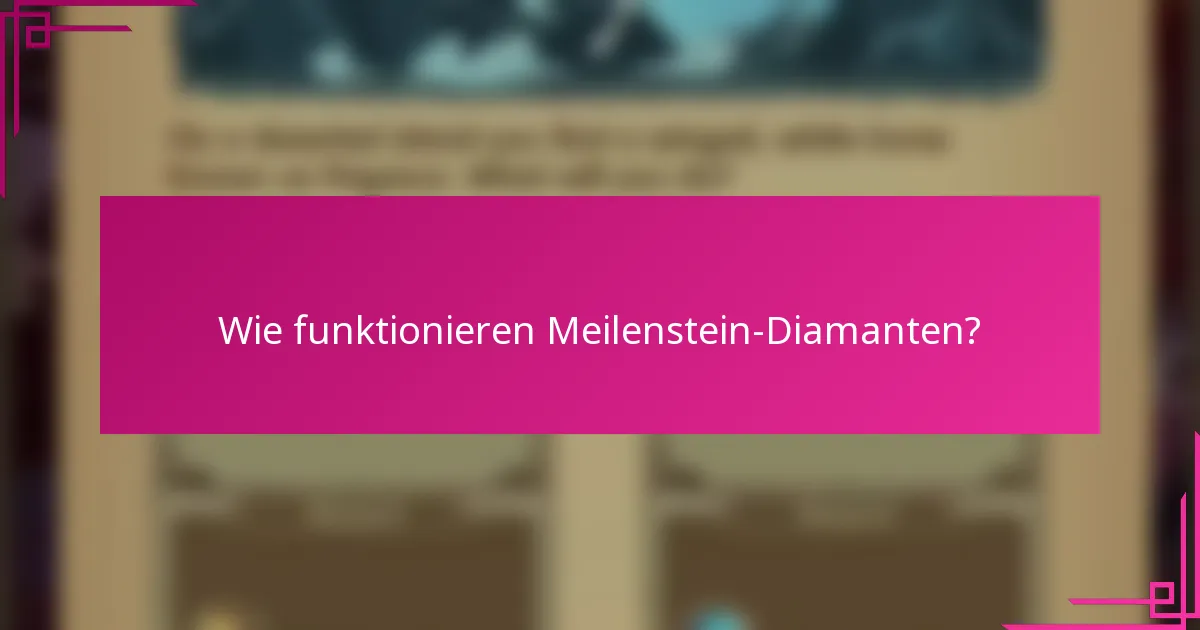 Wie funktionieren Meilenstein-Diamanten?