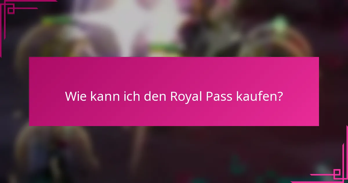 Wie kann ich den Royal Pass kaufen?