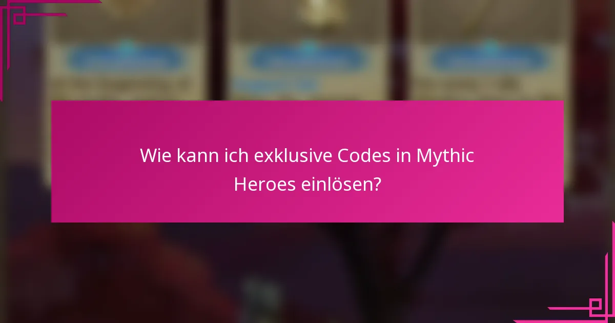 Wie kann ich exklusive Codes in Mythic Heroes einlösen?