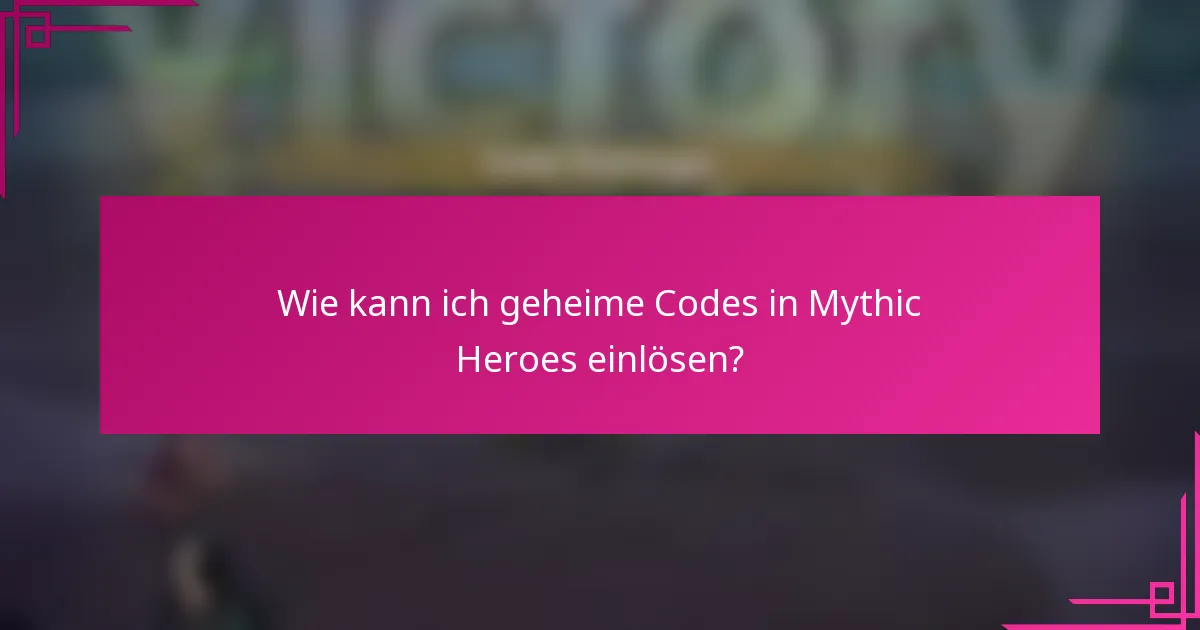 Wie kann ich geheime Codes in Mythic Heroes einlösen?