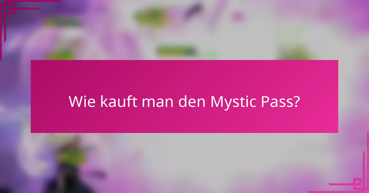 Wie kauft man den Mystic Pass?