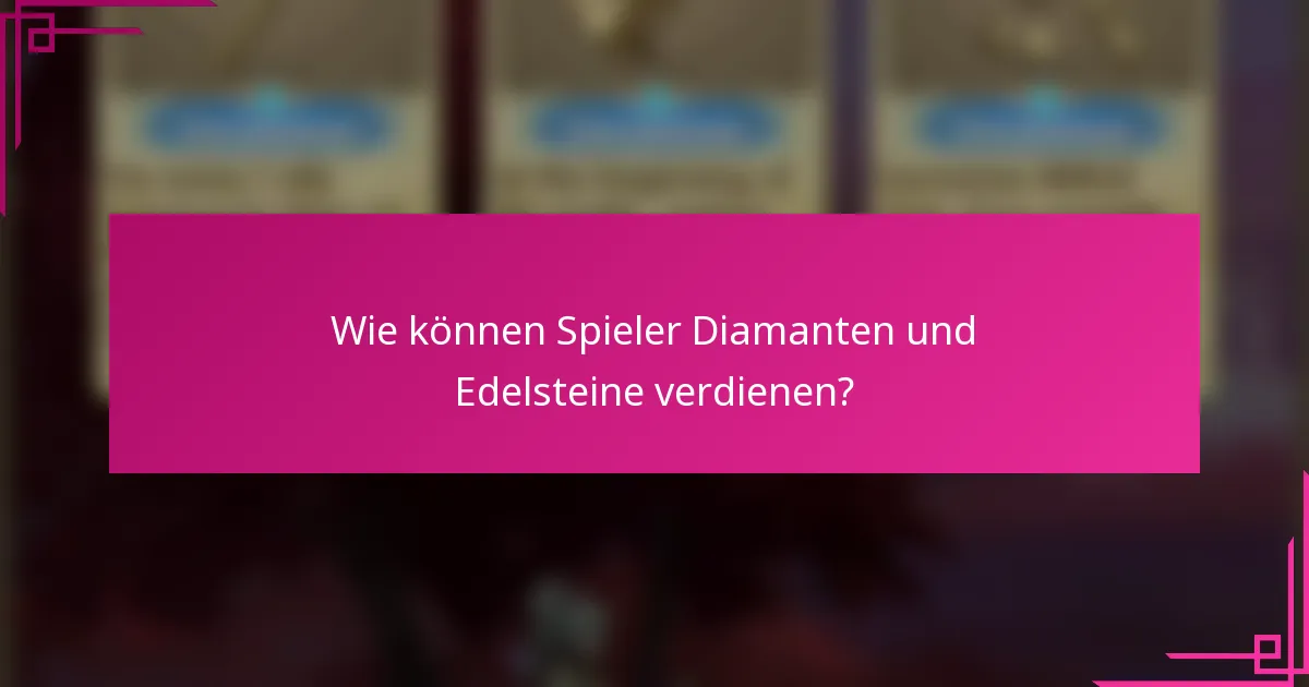 Wie können Spieler Diamanten und Edelsteine verdienen?