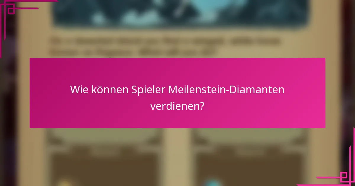 Wie können Spieler Meilenstein-Diamanten verdienen?