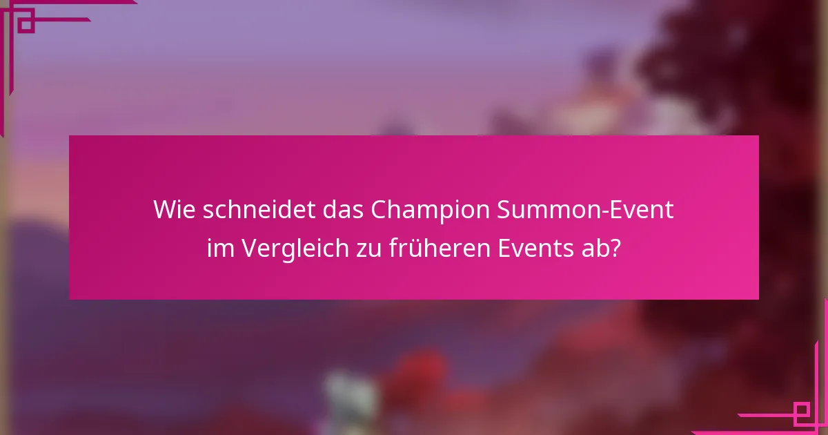 Wie schneidet das Champion Summon-Event im Vergleich zu früheren Events ab?