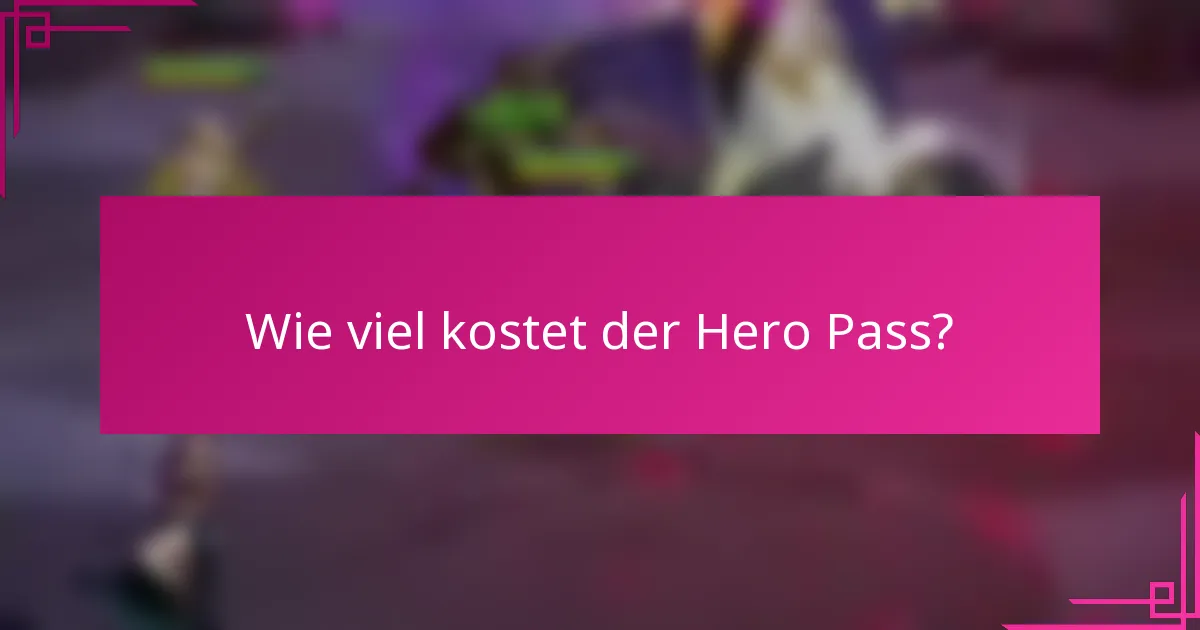 Wie viel kostet der Hero Pass?